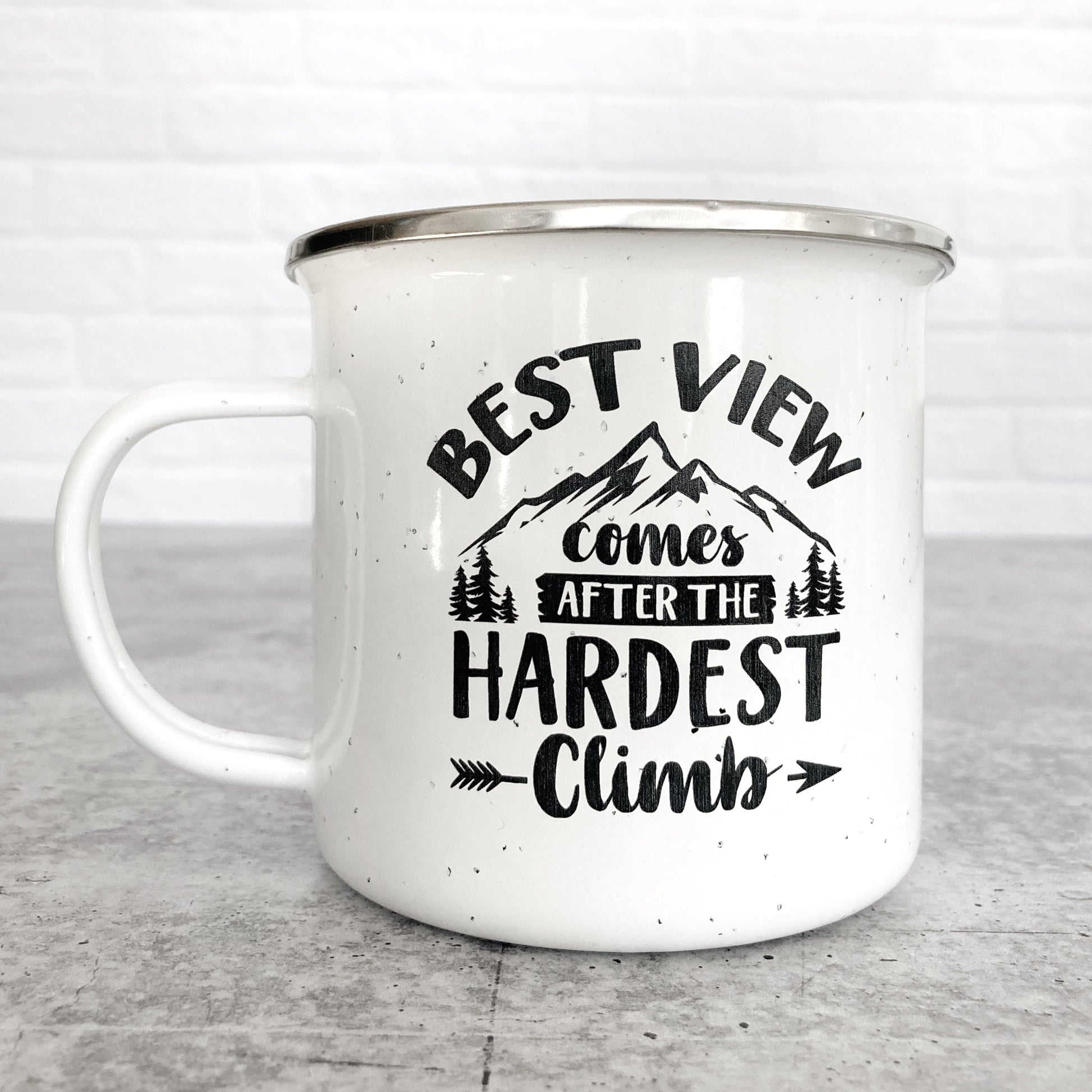 Best View Comes After the Hardest Climb on a White Enamel Mug